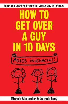 Cómo superar a un chico en 10 días - How To Get Over A Guy In 10 Days