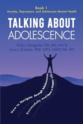 Hablando de la adolescencia: Libro 1: Ansiedad, depresión y salud mental del adolescente - Talking About Adolescence: Book 1: Anxiety, Depression, and Adolescent Mental Health