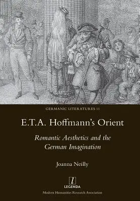 El Oriente de E.T.A. Hoffmann: La estética romántica y la imaginación alemana - E.T.A. Hoffmann's Orient: Romantic Aesthetics and the German Imagination