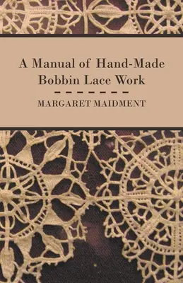 Manual de encaje de bolillos hecho a mano - A Manual of Hand-Made Bobbin Lace Work