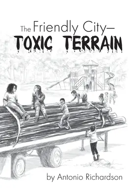 La ciudad amiga: Terreno tóxico - The Friendly City: Toxic Terrain