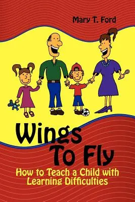 Alas para volar: cómo enseñar a un niño con dificultades de aprendizaje - Wings to Fly: How to Teach a Child with Learning Difficulties