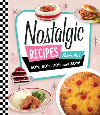 Recetas nostálgicas de los años 50, 60, 70 y 80. - Nostalgic Recipes from the 50's, 60's, 70's and 80's!