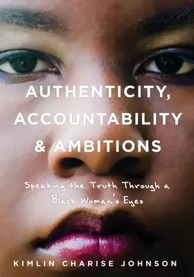 Autenticidad, responsabilidad y ambiciones: Decir la verdad a través de los ojos de una mujer negra - Authenticity, Accountability & Ambitions: Speaking the Truth Through a Black Woman's Eyes