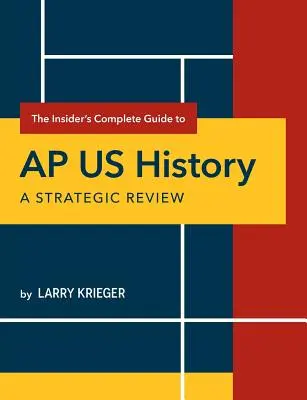 The Insider's Complete Guide to AP US History: Una revisión estratégica - The Insider's Complete Guide to AP US History: A Strategic Review