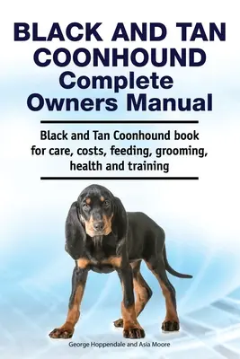 Black and Tan Coonhound Manual del Propietario. Libro de cuidados, costes, alimentación, aseo, salud y adiestramiento para Black and Tan Coonhound. - Black and Tan Coonhound Complete Owners Manual. Black and Tan Coonhound book for care, costs, feeding, grooming, health and training.