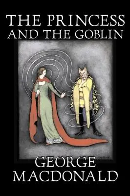 La princesa y el duende de George Macdonald, Ficción, Clásicos, Acción y aventura - The Princess and the Goblin by George Macdonald, Fiction, Classics, Action & Adventure