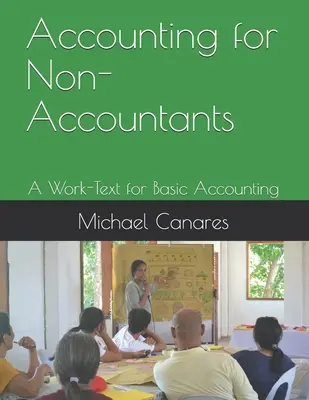 Contabilidad para no contables: Un texto de trabajo para la contabilidad básica - Accounting for Non-Accountants: A Work-Text for Basic Accounting