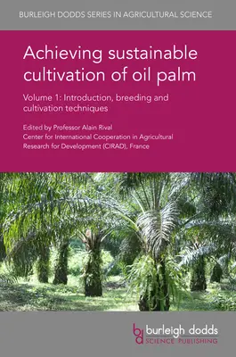 Lograr el cultivo sostenible de la palma aceitera Volumen 1: Introducción, técnicas de reproducción y cultivo - Achieving Sustainable Cultivation of Oil Palm Volume 1: Introduction, Breeding and Cultivation Techniques