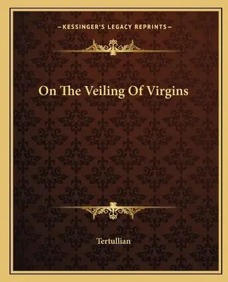 Sobre el velo de las vírgenes - On The Veiling Of Virgins