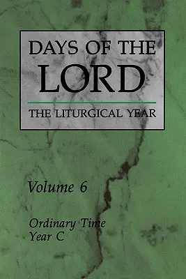 Días del Señor: Volumen 6: Tiempo ordinario, Año C Volumen 6 - Days of the Lord: Volume 6: Ordinary Time, Year C Volume 6