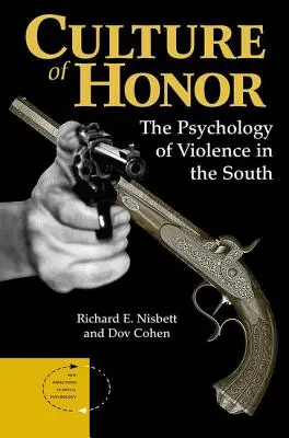 Cultura del honor: La psicología de la violencia en el Sur - Culture Of Honor: The Psychology Of Violence In The South