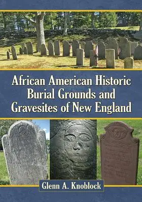 Cementerios y sepulturas históricas afroamericanas de Nueva Inglaterra - African American Historic Burial Grounds and Gravesites of New England