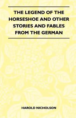 La leyenda de la herradura y otros cuentos y fábulas del alemán - The Legend Of The Horseshoe And Other Stories And Fables From The German