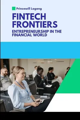 Fronteras FinTech: Emprendimiento en el mundo financiero - FinTech Frontiers: Entrepreneurship in the Financial World