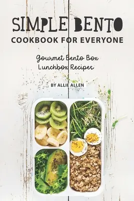 Libro de Cocina Bento Simple para Todos: Recetas gourmet para fiambreras Bento Box - Simple Bento Cookbook for Everyone: Gourmet Bento Box Lunchbox Recipes