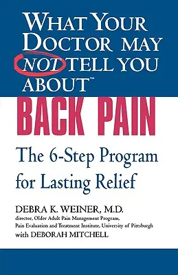 What Your Doctor May Not Tell You about (Tm): Dolor de espalda: El programa de 6 pasos para un alivio duradero - What Your Doctor May Not Tell You about (Tm): Back Pain: The 6-Step Program for Lasting Relief