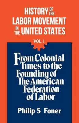 Historia del movimiento obrero, Vol. 1 - The History Of the Labor Movement, Vol. 1