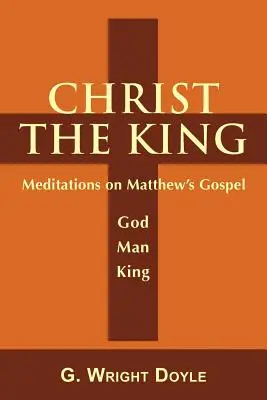 Cristo Rey: Meditaciones sobre el Evangelio de Mateo - Christ the King: Meditations on Matthew's Gospel