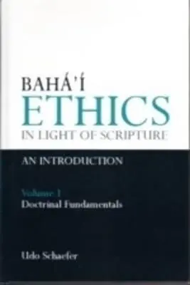 La ética bahá'í a la luz de las Escrituras - Volumen 1 - Baha'i Ethics in Light of Scripture Volume 1