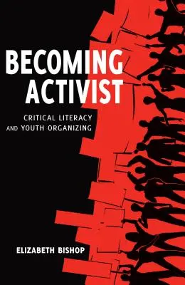 Convertirse en activista: Alfabetización crítica y organización juvenil - Becoming Activist: Critical Literacy and Youth Organizing