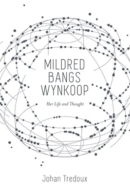 Mildred Bangs Wynkoop: Su vida y su pensamiento - Mildred Bangs Wynkoop: Her Life and Thought