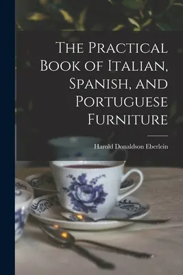 Libro práctico de muebles italianos, españoles y portugueses - The Practical Book of Italian, Spanish, and Portuguese Furniture