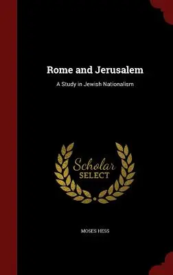 Roma y Jerusalén: Un estudio sobre el nacionalismo judío - Rome and Jerusalem: A Study in Jewish Nationalism