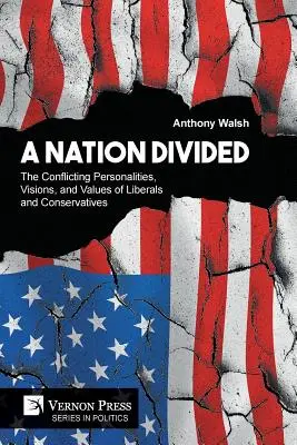 Una nación dividida: Las personalidades, visiones y valores en conflicto de liberales y conservadores - A Nation Divided: The Conflicting Personalities, Visions, and Values of Liberals and Conservatives