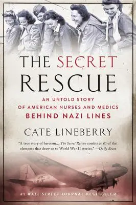 El rescate secreto: Una historia no contada de enfermeras y médicos estadounidenses tras las líneas nazis - The Secret Rescue: An Untold Story of American Nurses and Medics Behind Nazi Lines