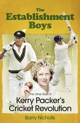 Establishment Boys - La otra cara de la revolución del críquet de Kerry Packer - Establishment Boys - The Other Side of Kerry Packer's Cricket Revolution