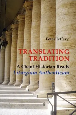 Traducir la tradición: Un historiador del canto lee Liturgiam Authenticam - Translating Tradition: A Chant Historian Reads Liturgiam Authenticam