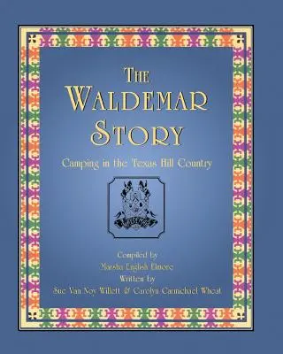 La historia de Waldemar: Acampada en las colinas de Texas - The Waldemar Story: Camping in the Texas Hill Country