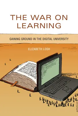 La guerra contra el aprendizaje: Ganando terreno en la Universidad Digital - The War on Learning: Gaining Ground in the Digital University