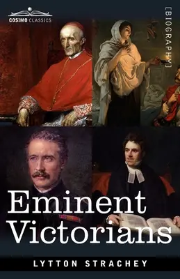 Victorianos eminentes: El cardenal Manning, Florence Nightingale, el doctor Arnold y el general Gordon - Eminent Victorians: Cardinal Manning, Florence Nightingale, Dr. Arnold and General Gordon