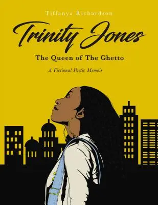 Trinity Jones La reina del gueto: una memoria poética ficticia - Trinity Jones: The Queen of the Ghetto: A Fictional Poetic Memoir