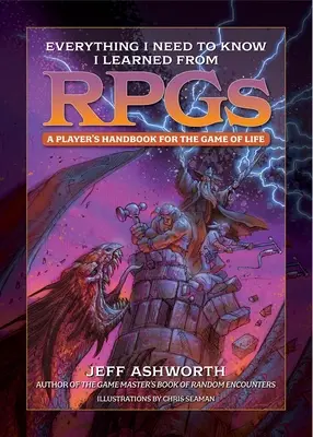 Everything I Need to Know I Learned from Rpgs: Manual del jugador para el juego de la vida - Everything I Need to Know I Learned from Rpgs: A Player's Handbook for the Game of Life