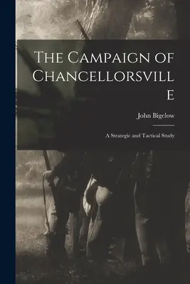 La Campaña de Chancellorsville: Un Estudio Estratégico y Táctico - The Campaign of Chancellorsville: A Strategic and Tactical Study