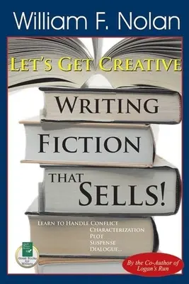 Pongámonos creativos Escribir ficción que venda - Let's Get Creative!: Writing Fiction That Sells