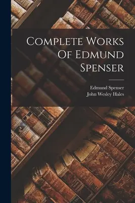 Obras completas de Edmund Spenser - Complete Works Of Edmund Spenser