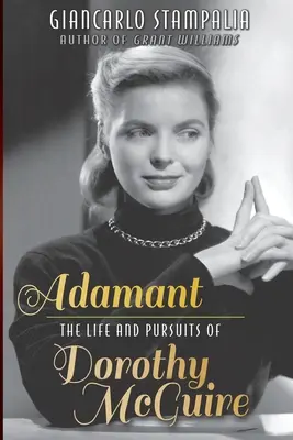 Adamant: La vida y los afanes de Dorothy McGuire - Adamant: The Life and Pursuits of Dorothy McGuire