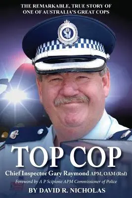 Top Cop: Inspector Jefe Gary Raymond APM, OAM (Rtd) - Top Cop: Chief Inspector Gary Raymond APM, OAM (Rtd)