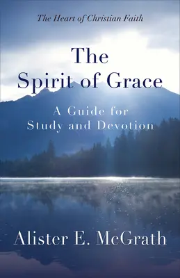 El Espíritu de Gracia: Guía para el estudio y la devoción - The Spirit of Grace: A Guide for Study and Devotion