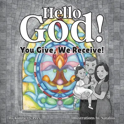 ¡Hola Dios! Tú das, nosotros recibimos - Hello God!: You Give, We Receive!