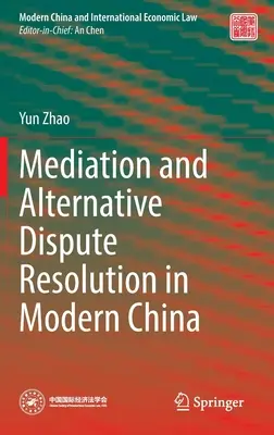 Mediación y resolución alternativa de conflictos en la China moderna - Mediation and Alternative Dispute Resolution in Modern China