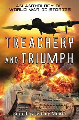 Traición y triunfo - Antología de relatos de la Segunda Guerra Mundial - Treachery and Triumph - An Anthology of World War II Stories