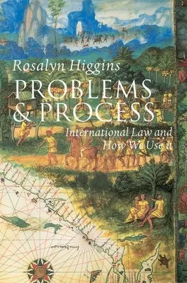 Problemas y Proceso: El derecho internacional y cómo lo utilizamos - Problems and Process: International Law and How We Use It