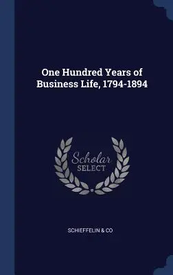 Cien años de vida empresarial, 1794-1894 - One Hundred Years of Business Life, 1794-1894