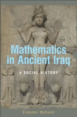 Las matemáticas en el antiguo Irak: Una historia social - Mathematics in Ancient Iraq: A Social History