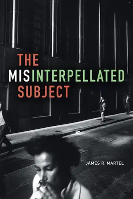 El sujeto malinterpretado - The Misinterpellated Subject